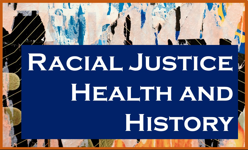 Racial Justice, Health and History
