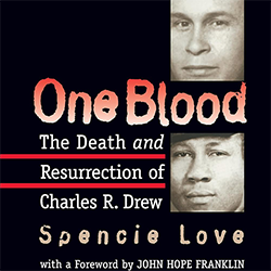 Book Cover - One Blood, the Death and Resurrection of Charles R. Drew by Spencie Love