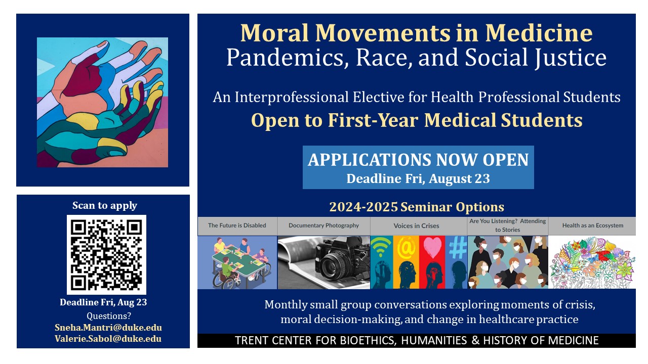 Moral Movements in Medicine - Applications Now Open - Deadline Fri, Aug 23 - https://duke.qualtrics.com/jfe/form/SV_3lPJ3EaOKHiLmGq